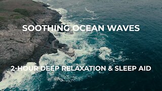 Soothing Ocean Waves: 2-Hour Deep Relaxation & Sleep Aid
