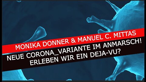 Neue Covid Mutation im Anflug, erleben wir ein DejaVu?? - Manuel Mittas und Monika Donner