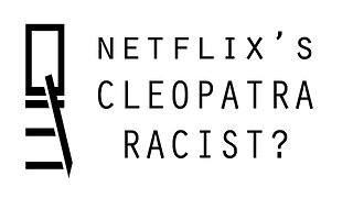 Is Netflix's Cleopatra Racist?