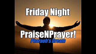 Joseph Interprets Pharaoh's Dreams. Friday Night PraiseNPrayer! Oct 28, 2022 (communion)
