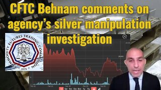 CFTC Behnam comments on agency’s silver manipulation investigation