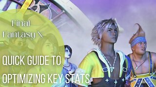 Optimizing Key Stats: Strengthening Your Characters in FFX | Quick Guide | Final Fantasy X Remaster