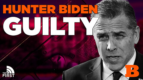 Biden Crime Family: Hunter Biden Found Guilty