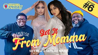 GOT IT FROM MOMMA ft. Sky Blu and Skylar Marie | EVERYDAY IS FRIDAY SHOW (Ep.6)