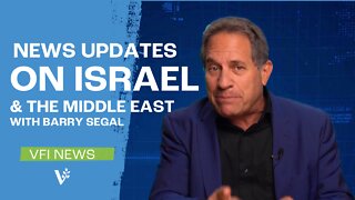 News Updates on Israel & the Middle East with Barry Segal | VFI News