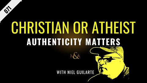 Inauthentic Christians or Atheists (Movie-Making w/ Niel Guilarte)