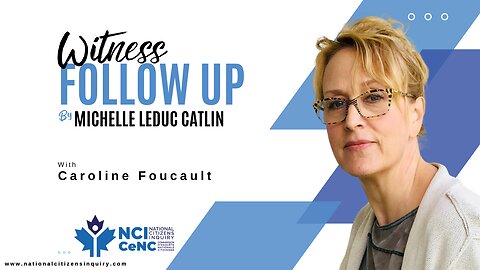 Following up with Caroline Foucault | National Citizens Inquiry