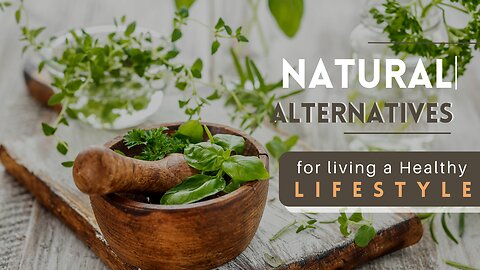 Natural Alternatives for Living a Healthy Lifestyle