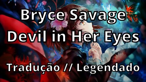 Bryce Savage - Devil in Her Eyes ( Tradução // Legendado )