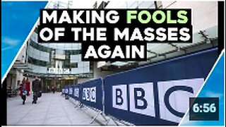 BBC & MEDIA Make FOOLS Of The MASSES Again