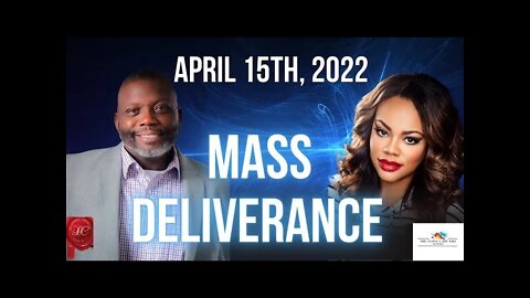 Deliverance Chronicles and the Cloud and Fire Ministries presents MASS DELIVERANCE APRIL 15TH, 2022