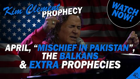 Kim Clement Prophecy - April, Mischief In Pakistan, The Balkans & Extra Prophecies