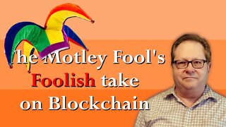 Blockchain Discussion 101: Motley Fool Doesn't Understand Blockchain!