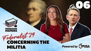 Concerning the Militia - [Freedom Papers Ep. 6]