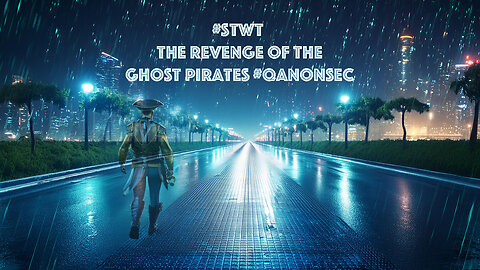 #STWT PsyWar Episode 1 - The Revenge of the Ghost Pirates #QanonSec