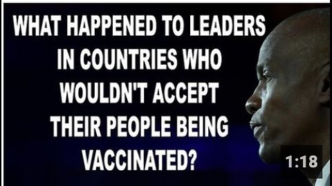 What Happened To Leaders In Countries Who Wouldn't Accept Their People Being Vaccinated?