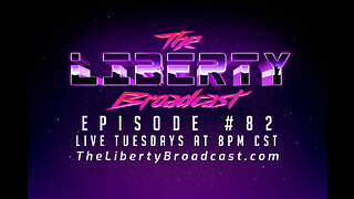 The Liberty Broadcast: Episode #82