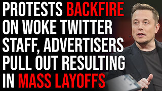 Protests BACKFIRE On Woke Twitter Staff, Advertisers Pull Out Resulting In Mass Layoffs