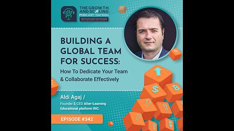 Ep#342 Aldi Agaj: Building A Global Team For Success: How To Dedicate Your Team & Collaborate