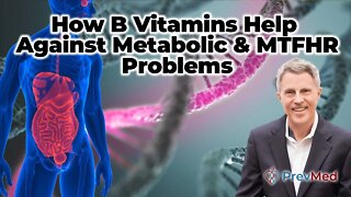 How B Vitamins Help Against Metabolic & MTFHR Problems