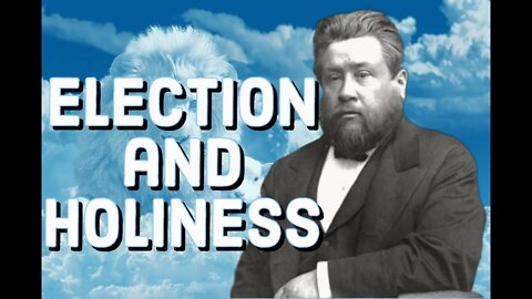 Election and Holiness -- Charles Spurgeon Sermon (C.H. Spurgeon) | Christian Audiobook | Chosen