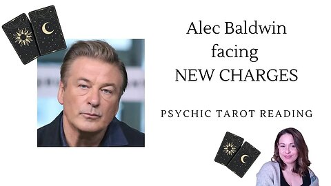 Alec Baldwin facing new charge in Rust shooting case- psychic tarot reading