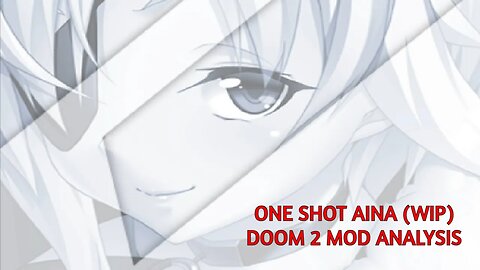 One Shot Aina (WIP) - Doom 2 mod analysis