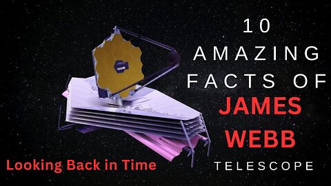 10 Amazing Facts of the James Webb Space Telescope