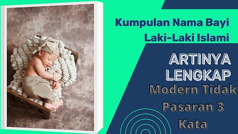 Kumpulan Nama Bayi Laki-Laki Islami Dan Artinya Lengkap | Modern Tidak Pasaran 3 Kata