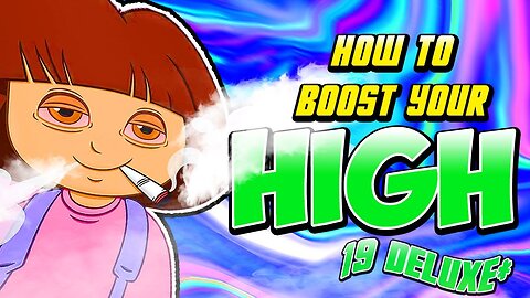 WATCH THIS WHILE HIGH #19: DELUXE (BOOSTS YOUR HIGH)
