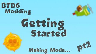 How to mod BTD6!!! Getting Started - Part 2