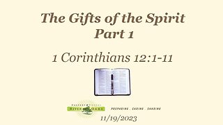 The Gifts of the Spirit Part 1 - 1 Corinthians 12:1-11 (11-19-2023 Sunday)