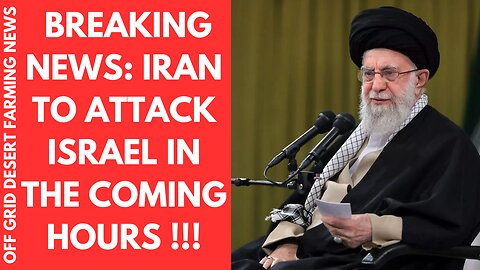BREAKING NEWS: REPORTS INDICATE THAT IRAN WILL ATTACK ISRAEL IN THE COMING HOURS