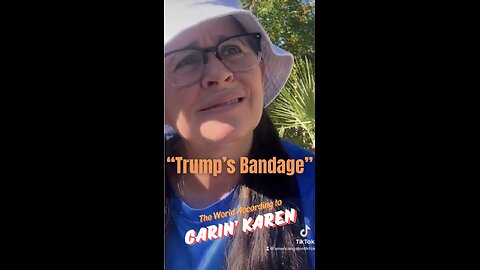 Carin' Karen on "Trump's Bandage"