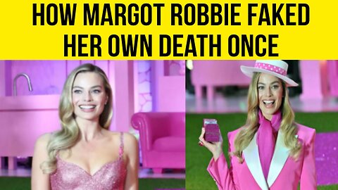 How Margot Robbie Faked her own Death once