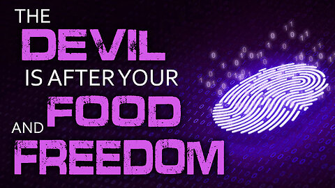 The Devil is After Your Food and Freedom 07/20/2023