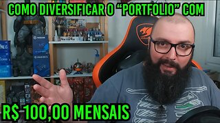 Como Diversificar Portfólio com R$ 100,00 !