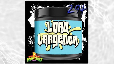 Load Largener - Clever Name Podcast #294