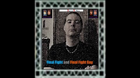 Steven S. Plays - Final Fight and Final Fight Guy