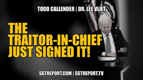 The Traitor-In-Chief Just Signed It! ~ SGT Report