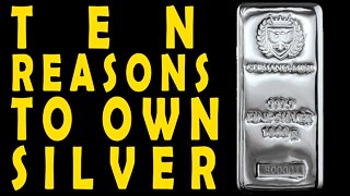 10 Reasons Why You Should Own Silver