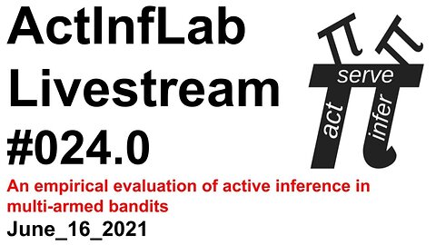 ActInf Livestream #024.0 ~ "An empirical evaluation of active inference in multi-armed bandits"