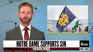 Notre Dame Supports Sin — Headlines — June 5, 2023