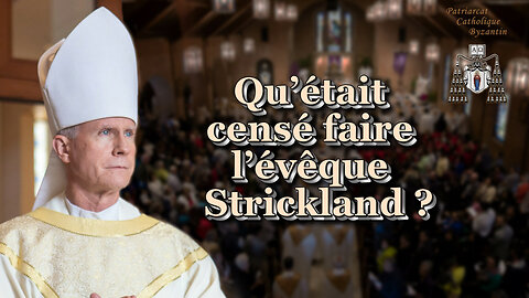PCB : Qu’était censé faire l’évêque Strickland ?