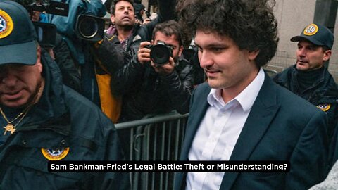 Sam Bankman-Fried's Legal Battle in High-Stakes Cryptocurrency Case