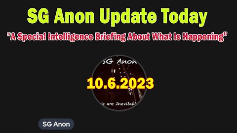 SG Anon Update Today 10.6.23: "SG Anon Intelligence Briefing On What's Happening Globally Around"