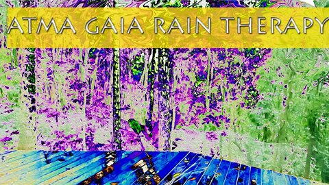 ATMA GAIA RAIN THERAPY - SOOTHING RAIN SOUND TO RELAX YOUR SOUL WITH RAIN THERAPY MEDITATION.