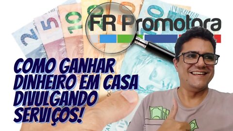 como ganhar dinheiro em casa com a Fr promotora 2021