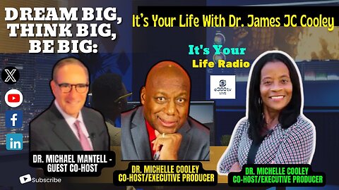 362 - " Dream BIG, Think BIG, Be BIG: It’s Your Life With Dr. James JC Cooley."