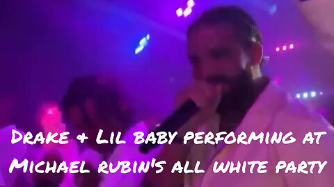 Drake & Lil baby performing at Michael Rubin's All White Party